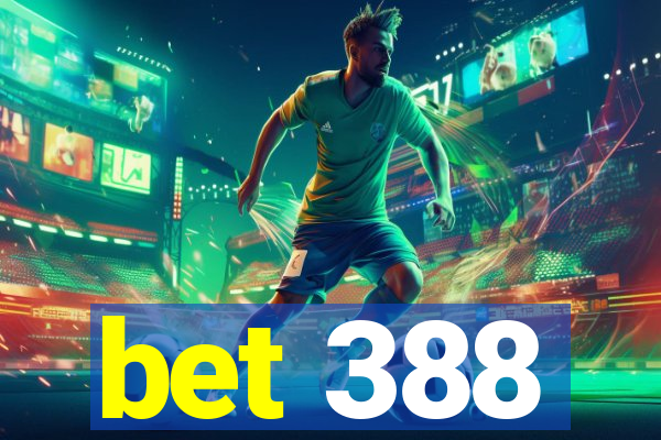 bet 388